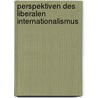 Perspektiven Des Liberalen Internationalismus by Florian Wanke