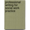 Professional Writing for Social Work Practice door Phd Daniel Weisman Msw