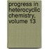 Progress in Heterocyclic Chemistry, Volume 13