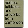 Riddles, Folktales and Proverbs from Cameroon door Comfort Ashu