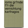Roms Gr�Nde F�R Die Vernichtung Karthagos door Stephan-Pierre Mentsches