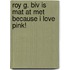 Roy G. Biv Is Mat at Met Because I Love Pink!