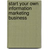 Start Your Own Information Marketing Business door Robert Skrob