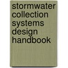 Stormwater Collection Systems Design Handbook by Larry W. Mays