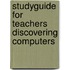 Studyguide for Teachers Discovering Computers