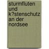 Sturmfluten Und K�Stenschutz an Der Nordsee by Eric Petermann