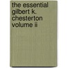 The Essential Gilbert K. Chesterton Volume Ii by Gilbert K. Chesterton