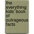 The Everything Kids' Book of Outrageous Facts