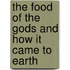 The Food of the Gods and How It Came to Earth