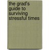 The Grad's Guide to Surviving Stressful Times door The Navigators
