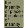 The Insanity of Place / the Place of Insanity door Andrew Scull