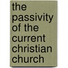 The Passivity of the Current Christian Church door Kenneth B. Alexander