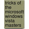 Tricks of the Microsoft Windows Vista Masters door J. Peter Bruzzese