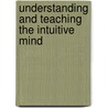 Understanding and Teaching the Intuitive Mind door James Bird