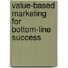 Value-Based Marketing for Bottom-Line Success by Phil Allen