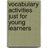 Vocabulary Activities Just for Young Learners