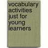 Vocabulary Activities Just for Young Learners door Pamela Chanko