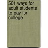 501 Ways for Adult Students to Pay for College by Kelly Tanabe