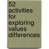 52 Activities for Exploring Values Differences door Patricia Cassiday