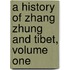 A History of Zhang Zhung and Tibet, Volume One
