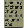 A History of Zhang Zhung and Tibet, Volume One door Chögyal Namkhai Norbu
