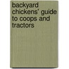 Backyard Chickens' Guide to Coops and Tractors door Members Of Backyard Chickens Com