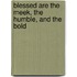 Blessed Are the Meek, the Humble, and the Bold