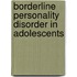 Borderline Personality Disorder in Adolescents