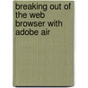 Breaking Out of the Web Browser with Adobe Air door Michael Labriola