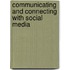 Communicating and Connecting with Social Media