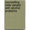 Counselling Older People with Alcohol Problems door Michael Fox