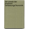 Der Ansatz Der Positiven Verfassungs�Konomik door Tanja Preuss