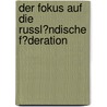 Der Fokus Auf Die Russl�Ndische F�Deration by Vitalij Baisel