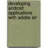 Developing Android Applications with Adobe Air door V�ronique Brossier