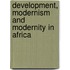 Development, Modernism and Modernity in Africa