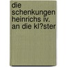 Die Schenkungen Heinrichs Iv. An Die Kl�ster door Oliver Haller