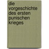 Die Vorgeschichte Des Ersten Punischen Krieges by Ellen Stickel