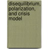 Disequilibrium, Polarization, and Crisis Model by Isabelle Dierauer