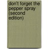 Don't Forget the Pepper Spray (Second Edition) by Kristen Marie