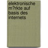 Elektronische M�Rkte Auf Basis Des Internets door Andrea G�nther
