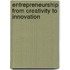 Entrepreneurship from Creativity to Innovation