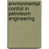 Environmental Control in Petroleum Engineering door Ph D. Dr John C. Reis