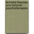 Feminist Theories and Feminist Psychotherapies