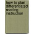 How to Plan Differentiated Reading Instruction