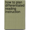 How to Plan Differentiated Reading Instruction door Sharon Walpole