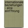 Internationale Beziehungen - Eine Einf�Hrung door Fabian B�er
