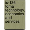 Is-136 Tdma Technology, Economics and Services by Lawrence J. Harte