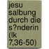 Jesu Salbung Durch Die S�Nderin (Lk 7,36-50)