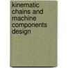Kinematic Chains and Machine Components Design door Dan Marghitu