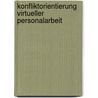 Konfliktorientierung Virtueller Personalarbeit door Marko Willnecker